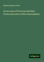 Samuel Abbott Green: An account of Percival and Ellen Green and some of their descendants, Buch