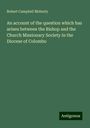 Robert Campbell Moberly: An account of the question which has arisen between the Bishop and the Church Missionary Society in the Diocese of Colombo, Buch