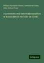 William Alexander Hunter: A systematic and historical exposition of Roman law in the order of a code, Buch