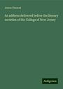 James Chesnut: An address delivered before the literary societies of the College of New Jersey, Buch