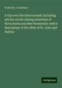 Frederick J. Hamilton: A trip over the Intercolonial: including articles on the mining industries of Nova Scotia and New Brunswick: with a description of the cities of St. John and Halifax, Buch