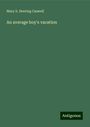 Mary S. Deering Caswell: An average boy's vacation, Buch