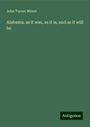 John Turner Milner: Alabama; as it was, as it is, and as it will be, Buch