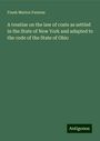 Frank Marion Parsons: A treatise on the law of costs as settled in the State of New York and adapted to the code of the State of Ohio, Buch