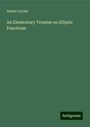 Arthur Cayley: An Elementary Treatise on Elliptic Functions, Buch