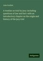 John Proffatt: A treatise on trial by jury: including questions of law and fact: with an introductory chapter on the origin and history of the jury trial, Buch