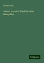 Franklin N. H.: Annual report of Franklin, New Hampshire, Buch