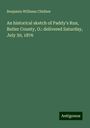 Benjamin Williams Chidlaw: An historical sketch of Paddy's Run, Butler County, O.: delivered Saturday, July 30, 1876, Buch