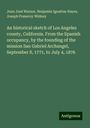 Juan José Warner: An historical sketch of Los Angeles county, California. From the Spanish occupancy, by the founding of the mission San Gabriel Archangel, September 8, 1771, to July 4, 1876, Buch