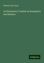 Edward John Gross: An Elementary Treatise on Kinematics and Kinetics, Buch