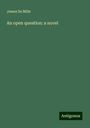 James De Mille: An open question: a novel, Buch