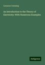 Linnaeus Cumming: An Introduction to the Theory of Electricity: With Numerous Examples, Buch