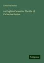 Catharine Burton: An English Carmelite. The life of Catherine Burton, Buch