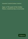 Alexander Crawford Lindsay Crawford: Argo: or The quest of the Golden Fleece. A metrical tale, in ten books, Buch