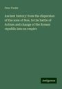 Peter Fredet: Ancient history: from the dispersion of the sons of Noe, to the battle of Actium and change of the Roman republic into an empire, Buch