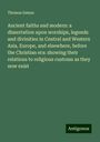 Thomas Inman: Ancient faiths and modern: a dissertation upon worships, legends and divinities in Central and Western Asia, Europe, and elsewhere, before the Christian era: showing their relations to religious customs as they now exist, Buch