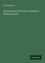 Greenville N. H.: Annual report of the town officers of Greenville, N.H, Buch