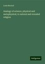 Louis Mackall: Analogy of science, physical and metaphysical, to natural and revealed religion, Buch