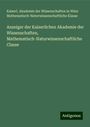 Kaiserl. Akademie der Wissenschaften in Wien Mathematisch-Naturwissenschaftliche Klasse: Anzeiger der Kaiserlichen Akademie der Wissenschaften, Mathematisch-Naturwissenschaftliche Classe, Buch