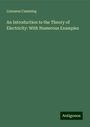 Linnaeus Cumming: An Introduction to the Theory of Electricity: With Numerous Examples, Buch