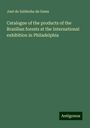 José de Saldanha da Gama: Catalogue of the products of the Brazilian forests at the International exhibition in Philadelphia, Buch