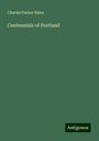 Charles Parker Ilsley: Centennials of Portland, Buch