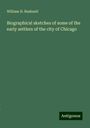 William H. Bushnell: Biographical sketches of some of the early settlers of the city of Chicago, Buch