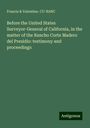 Francis Cu-Banc & Valentine.: Before the United States Surveyor-General of California, in the matter of the Rancho Corte Madero del Presidio: testimony and proceedings, Buch