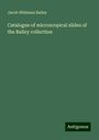 Jacob Whitman Bailey: Catalogue of microscopical slides of the Bailey collection, Buch