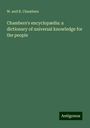 W. And R. Chambers: Chambers's encyclopædia: a dictionary of universal knowledge for the people, Buch