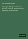 José de Saldanha da Gama: Catalogue of the products of the Brazilian forests at the International exhibition in Philadelphia, Buch