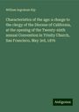 William Ingraham Kip: Characteristics of the age: a charge to the clergy of the Diocese of California, at the opening of the Twenty-sixth annual Convention in Trinity Church, San Francisco, May 3rd, 1876, Buch