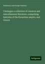 Wilkinson And Hodge Sotheby: Catalogue a collection of classical and miscellaneous literature, comprising histories of the Byzantine empire, and Greece, Buch