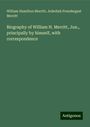 William Hamilton Merritt: Biography of William H. Merritt, Jun., principally by himself, with correspondence, Buch