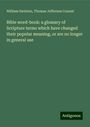 William Swinton: Bible word-book: a glossary of Scripture terms which have changed their popular meaning, or are no longer in general use, Buch