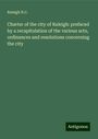 Raleigh N. C.: Charter of the city of Raleigh: prefaced by a recapitulation of the various acts, ordinances and resolutions concerning the city, Buch