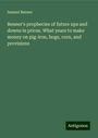 Samuel Benner: Benner's prophecies of future ups and downs in prices. What years to make money on pig-iron, hogs, corn, and provisions, Buch