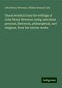 John Henry Newman: Characteristics from the writings of John Henry Newman: being selections personal, historical, philosophical, and religious, from his various works, Buch