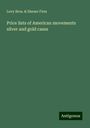 Levy Bros. Firm & Sheuer: Price lists of American movements silver and gold cases, Buch