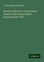 Canaan Baptist Association: Minutes of the forty-fourth annual session of the Canaan Baptist Association Ala. 1877, Buch