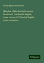 Beulah Baptist Association: Minutes of the Fortieth Annual Session of the Beulah Baptist Association 1877 Beulah Baptist Association Ala., Buch