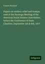 Francis Wayland: Papers on outdoor relief and tramps: read at the Saratoga Meeting of the American Social Science Association, before the Conference of State Charities, September 5th & 6th, 1877, Buch