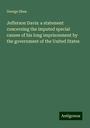 George Shea: Jefferson Davis: a statement concerning the imputed special causes of his long imprisonment by the government of the United States, Buch