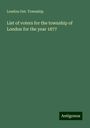 London Ont. Township: List of voters for the township of London for the year 1877, Buch