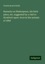 Charles Roach Smith: Remarks on Shakespeare, his birth place, etc. suggested by a visit to Stratford-upon-Avon in the autumn of 1868, Buch