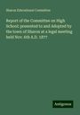 Sharon Educational Committee: Report of the Committee on High School: presented to and Adopted by the town of Sharon at a legal meeting held Nov. 6th A.D. 1877, Buch