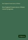 New England Conservatory Of Music: New England Conservatory of Music concert programs, Buch