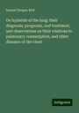 Samuel Dougan Bird: On hydatids of the lung: their diagnosis, prognosis, and treatment, and observations on their relations to pulmonary consumption, and other diseases of the chest, Buch