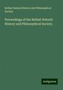 Belfast Natural History and Philosophical Society: Proceedings of the Belfast Natural History and Philosophical Society., Buch