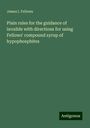 James I. Fellows: Plain rules for the guidance of invalids with directions for using Fellows' compound syrup of hypophosphites, Buch